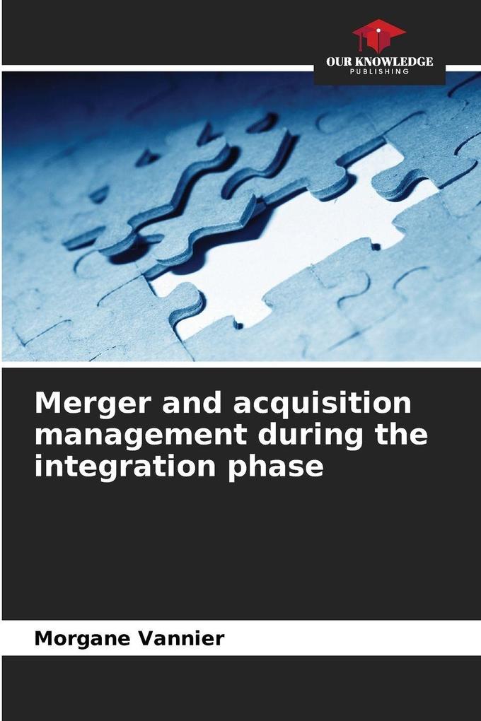 Merger and acquisition management during the integration phase