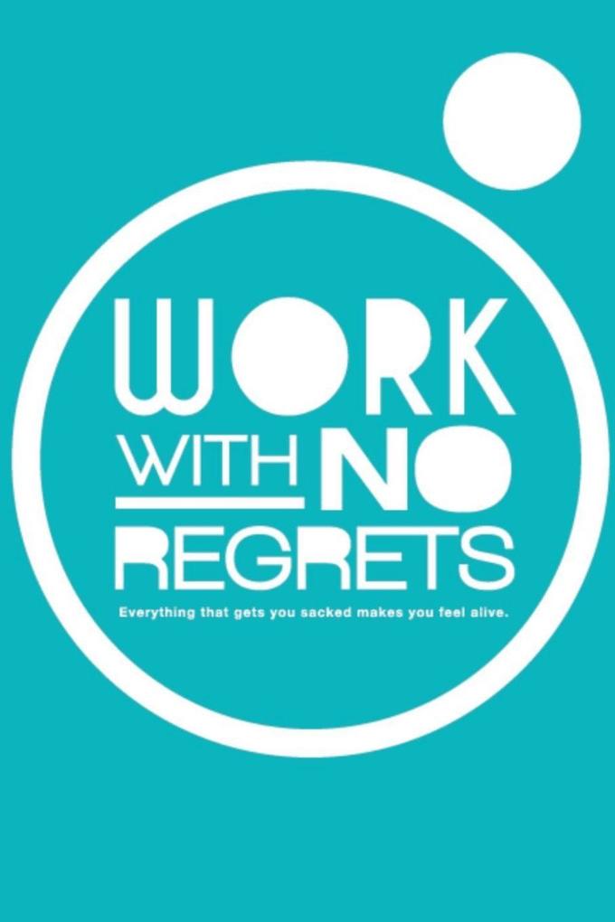 Work With No Regrets