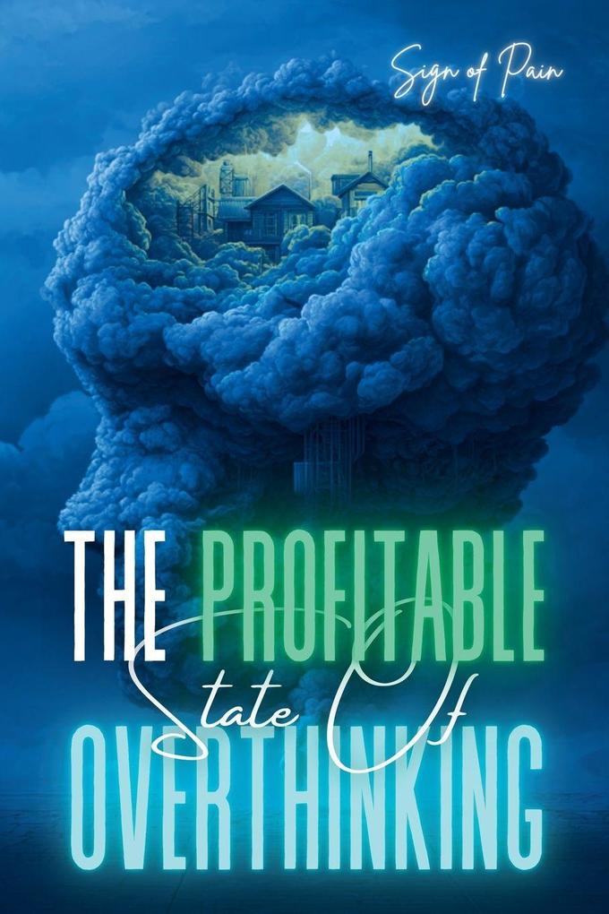 THE PROFITABLE STATE OF OVERTHINKING