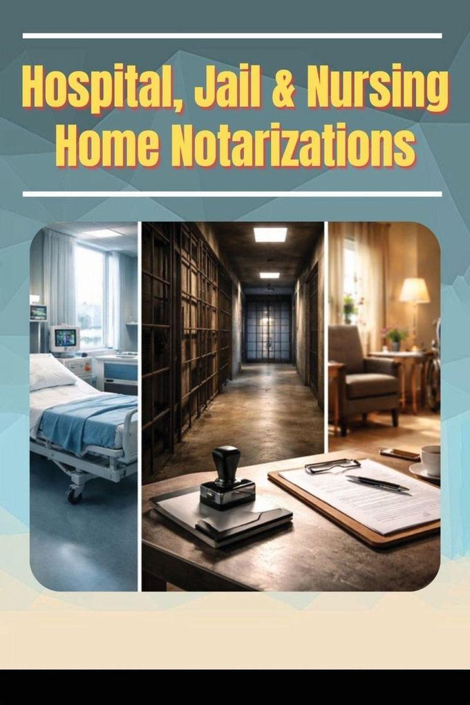 Hospitals Jails & Nursing Home Notarizations