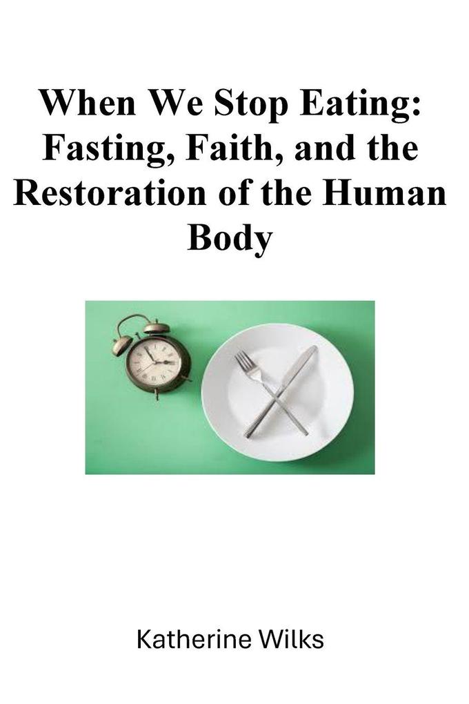 When We Stop Eating