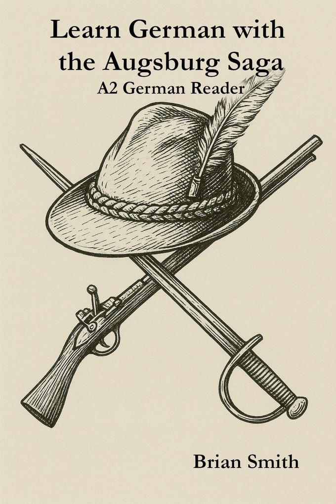 Learn German with the Augsburg Saga - A2 German Reader