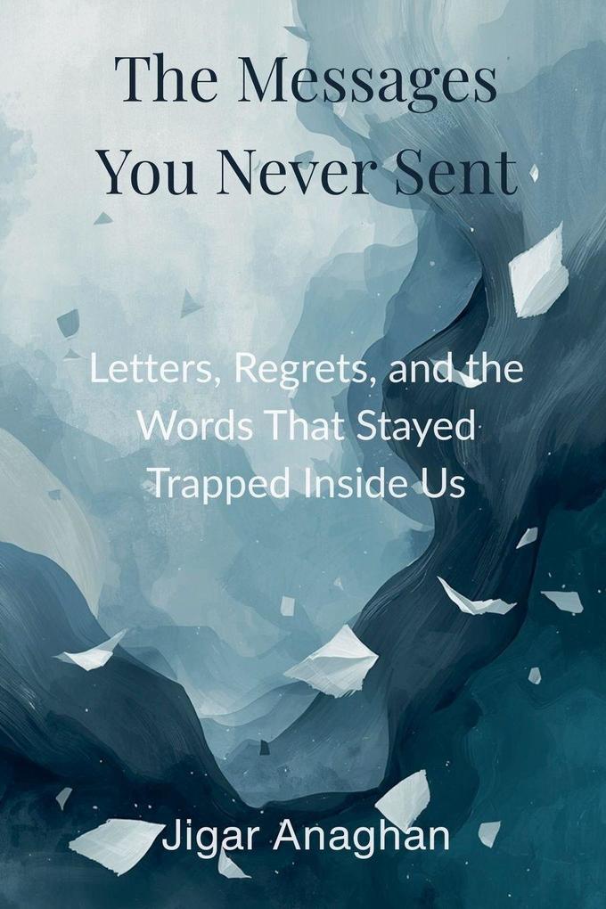 The Messages You Never Sent