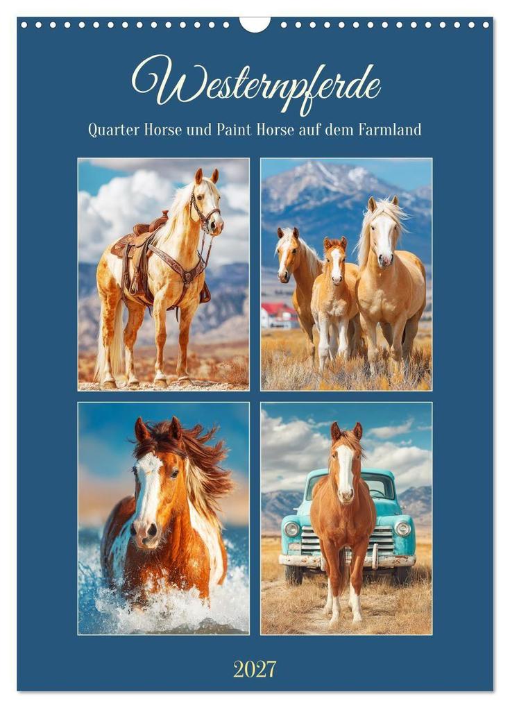 Westernpferde. Quarter Horse und Paint Horse auf dem Farmland (Wandkalender 2027 DIN A3 hoch) CALVENDO Monatskalender