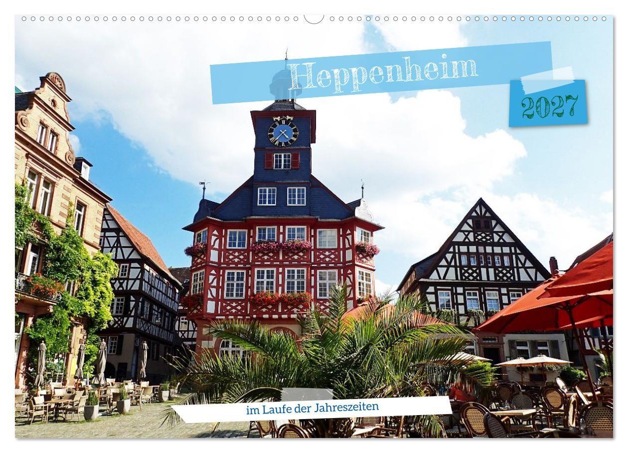 Heppenheim im Laufe der Jahreszeiten (Wandkalender 2027 DIN A2 quer) CALVENDO Monatskalender