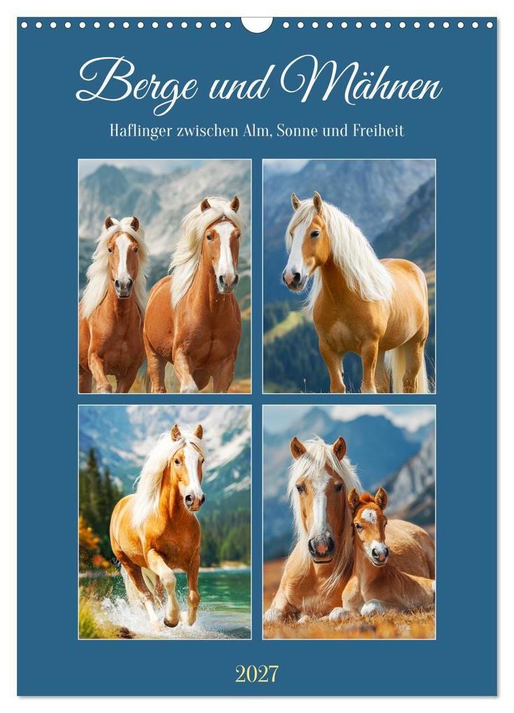 Berge und Mähnen. Haflinger zwischen Alm Sonne und Freiheit (Wandkalender 2027 DIN A3 hoch) CALVENDO Monatskalender