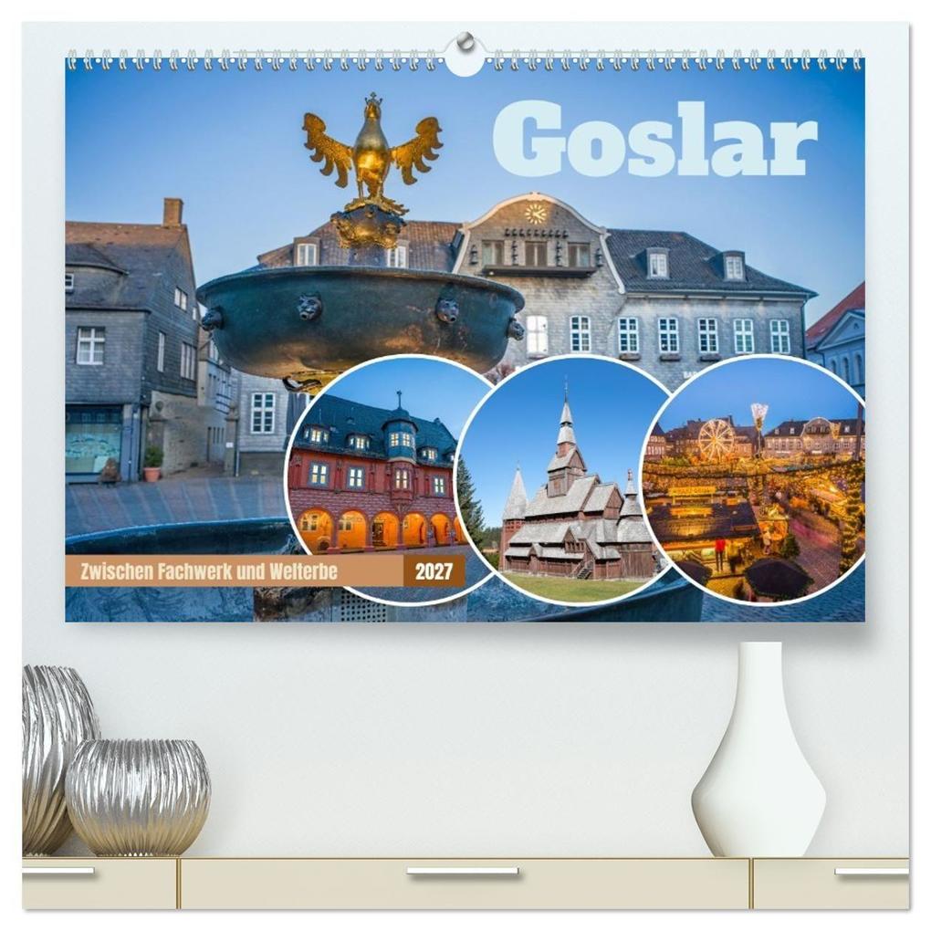 Goslar - Zwischen Fachwerk und Welterbe (hochwertiger Premium Wandkalender 2027 DIN A2 quer) Kunstdruck in Hochglanz