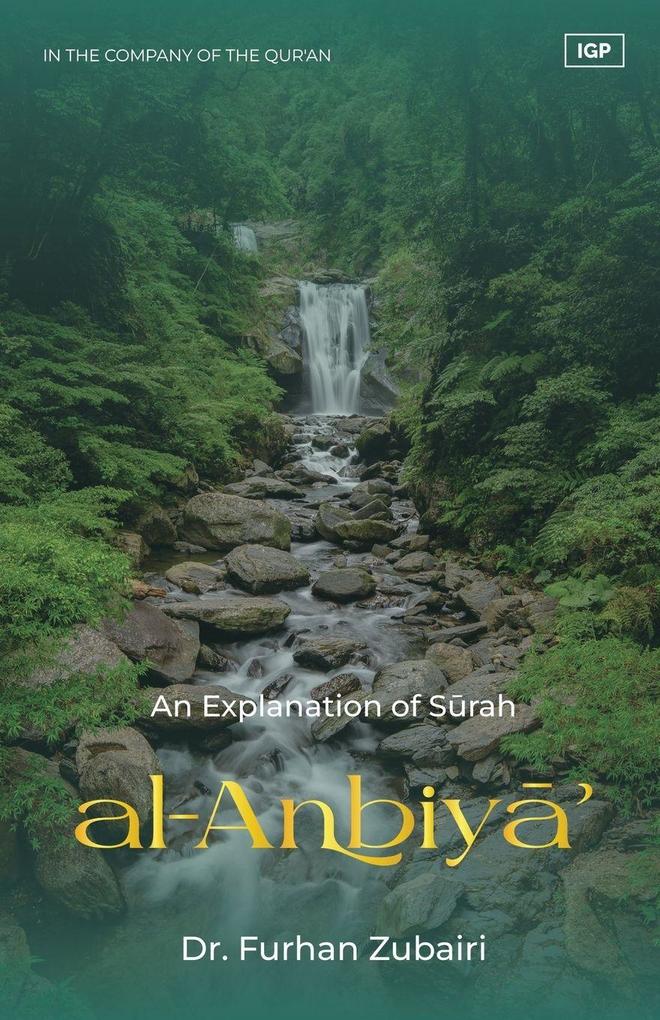 In the Company of the Qur'an - An Explanation of Surah al-Anbiya'