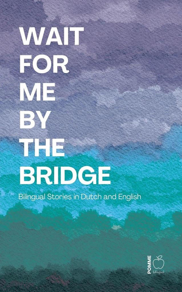 Wait For Me By The Bridge