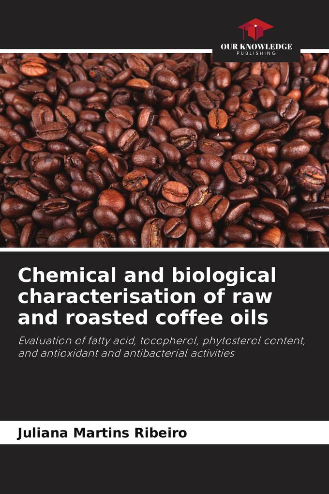Chemical and biological characterisation of raw and roasted coffee oils