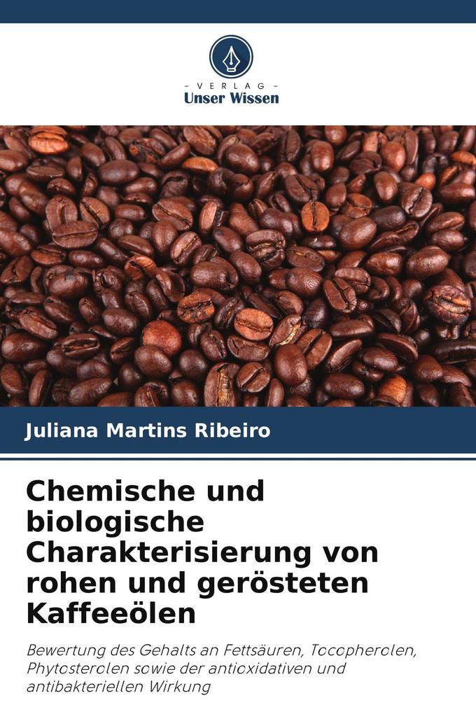 Chemische und biologische Charakterisierung von rohen und gerösteten Kaffeeölen