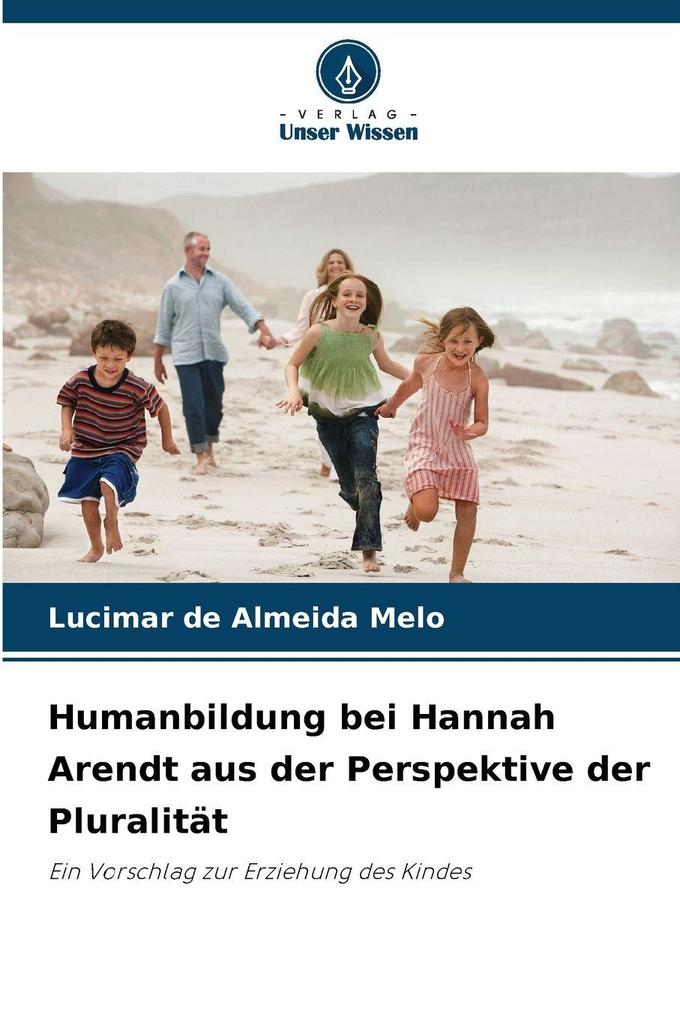 Humanbildung bei Hannah Arendt aus der Perspektive der Pluralität