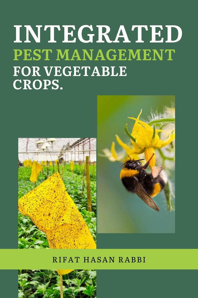 Integrated Pest Management for Vegetable Crops.
