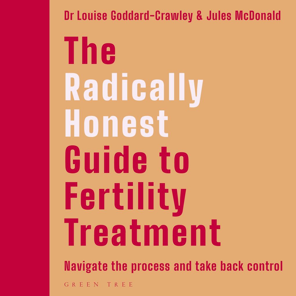 The Radically Honest Guide to Fertility Treatment