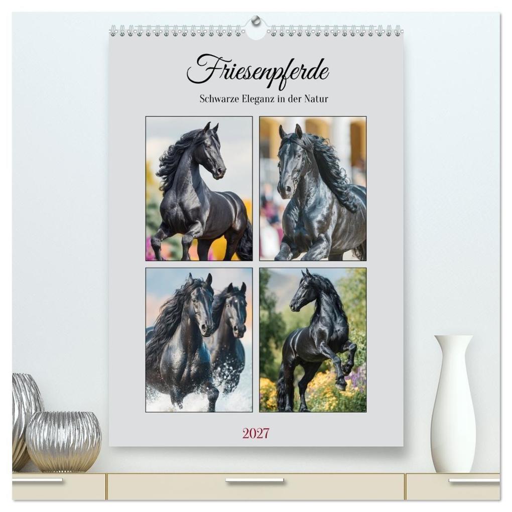 Friesenpferde. Schwarze Eleganz in der Natur (hochwertiger Premium Wandkalender 2027 DIN A2 hoch) Kunstdruck in Hochglanz