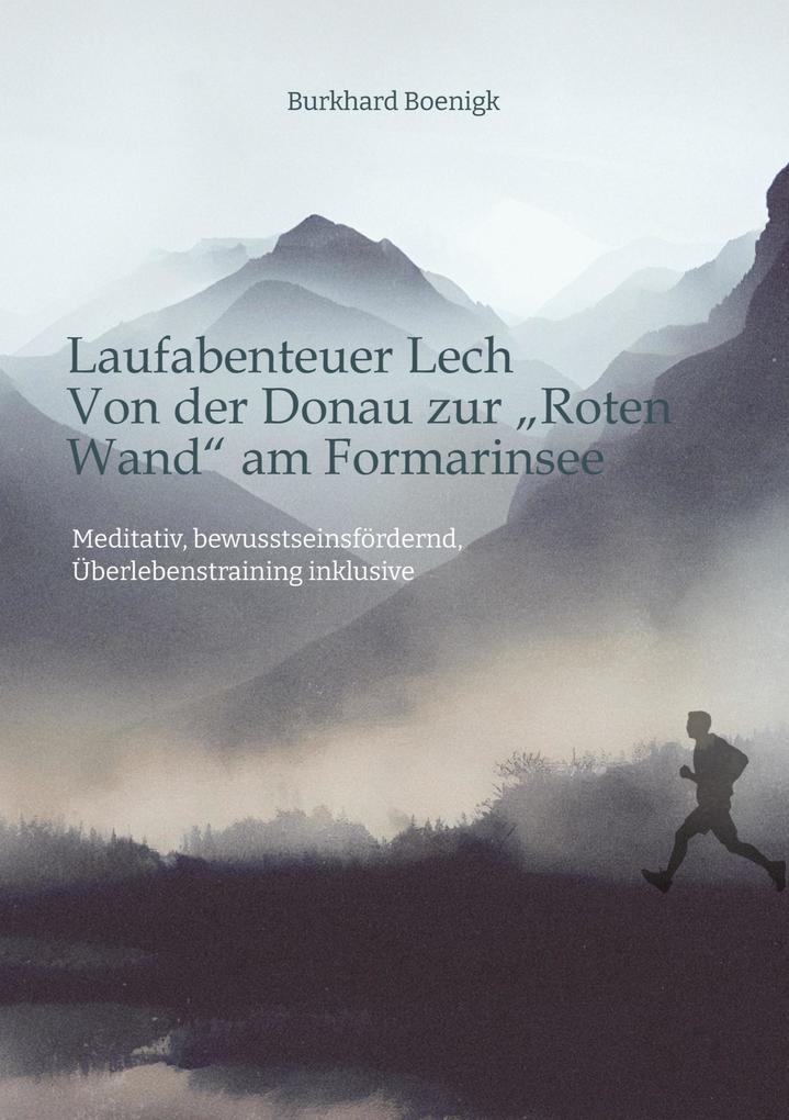 Laufabenteuer Lech: Von der Donau zur 'Roten Wand' am Formarinsee