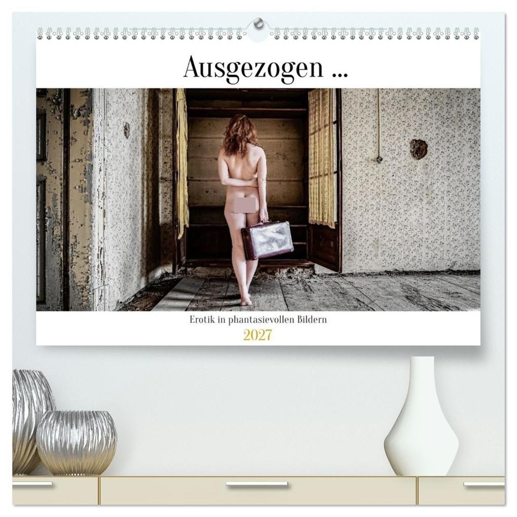 Ausgezogen... (hochwertiger Premium Wandkalender 2027 DIN A2 quer) Kunstdruck in Hochglanz