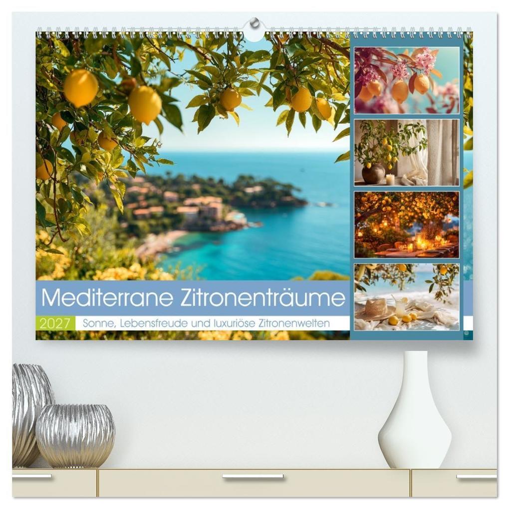 Mediterrane Zitronenträume (hochwertiger Premium Wandkalender 2027 DIN A2 quer) Kunstdruck in Hochglanz