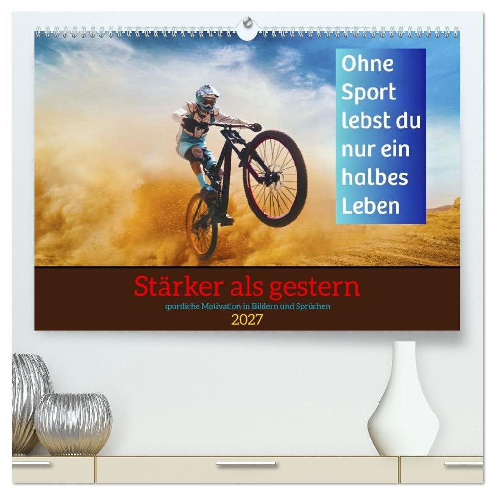 Stärker als gestern - Sportliche Motivation in Bildern und Sprüchen (hochwertiger Premium Wandkalender 2027 DIN A2 quer) Kunstdruck in Hochglanz