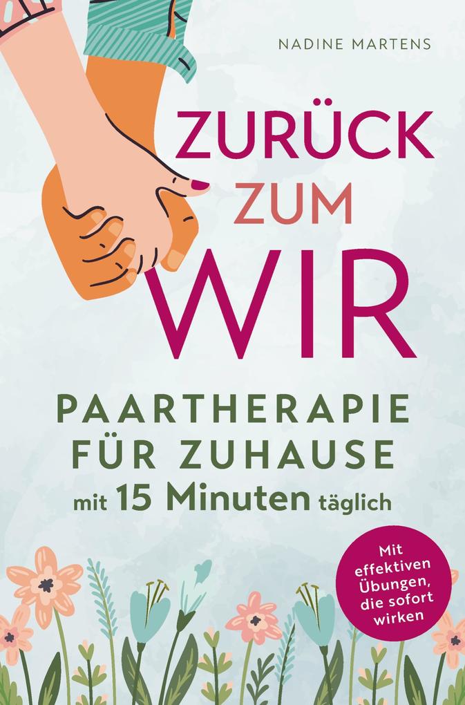 Zurück zum Wir - Paartherapie für Zuhause mit fünfzehn Minuten täglich