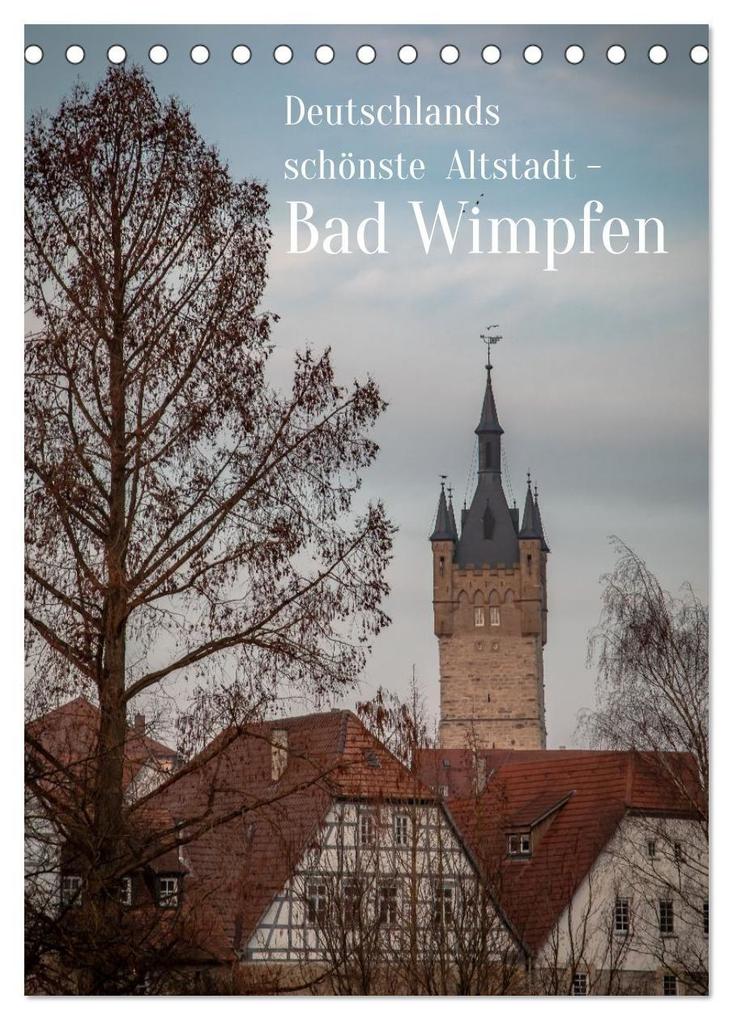 Deutschlands schönste Altstadt - Bad Wimpfen (Tischkalender 2027 DIN A5 hoch) CALVENDO Monatskalender