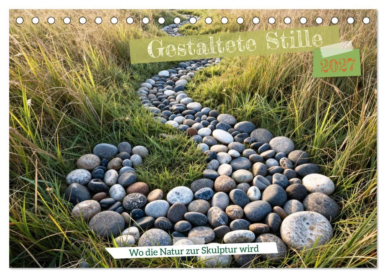 Gestaltete Stille - Wo die Natur zur Skulptur wird (Tischkalender 2027 DIN A5 quer) CALVENDO Monatskalender