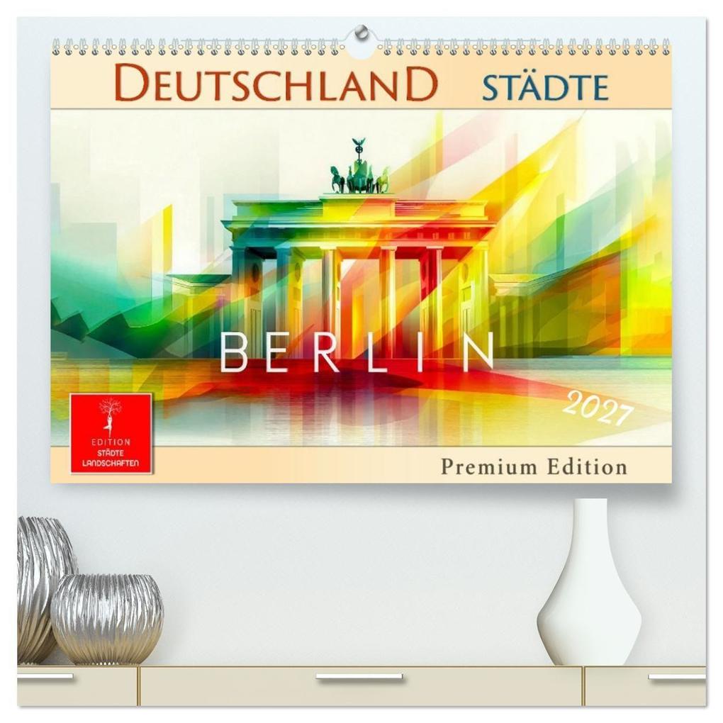 Deutschland Städte - Premium Edition (hochwertiger Premium Wandkalender 2027 DIN A2 quer) Kunstdruck in Hochglanz