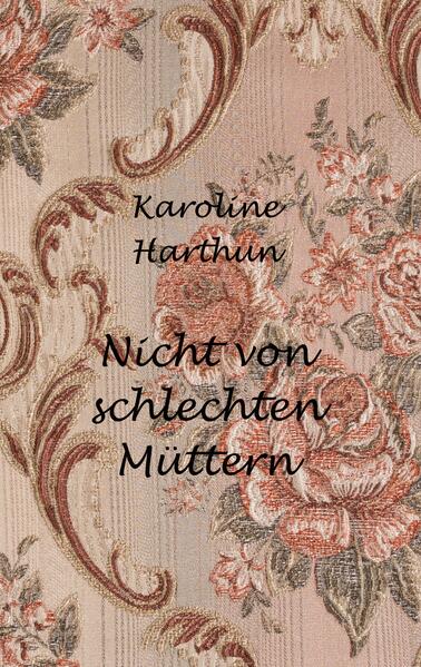 Nicht von schlechten Müttern