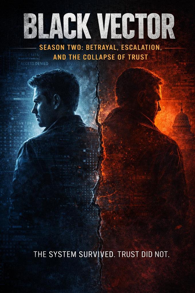Black Vector: Season Two-Betrayal EscalationAnd The Collapse Of Trust. (Black Vector: Season One-Discovery #2)