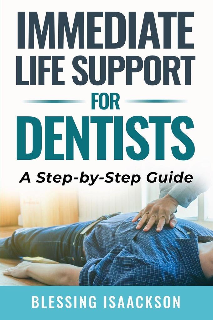 IMMEDIATE LIFE SUPPORT FOR DENTISTS