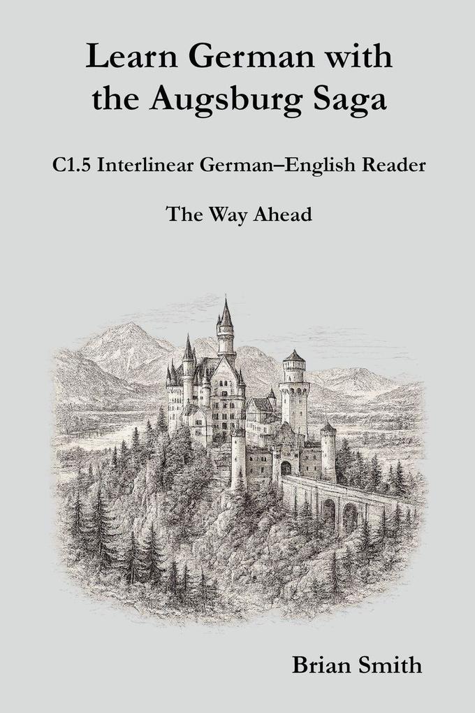 Learn German with the Augsburg Saga - C1.5 Interlinear German-English Reader