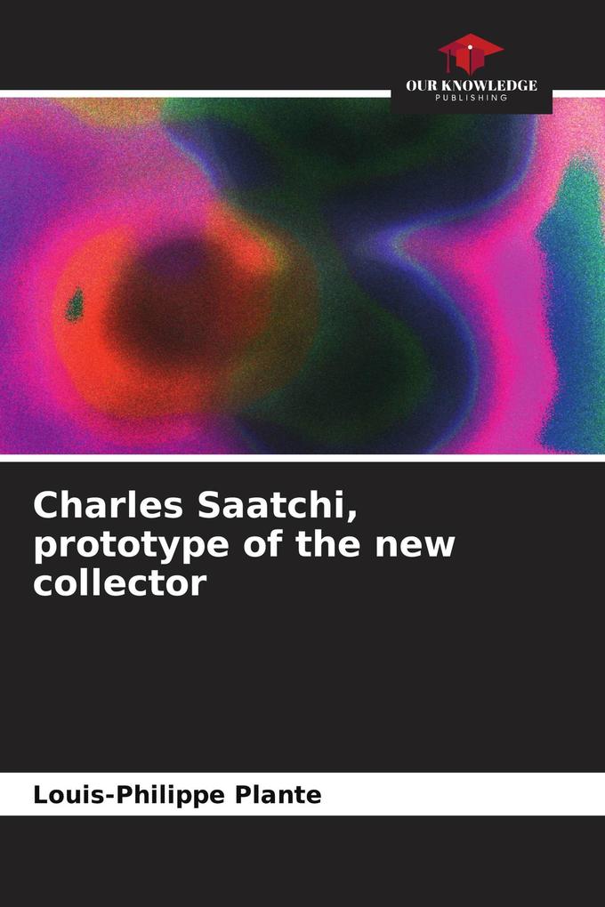 Charles Saatchi prototype of the new collector