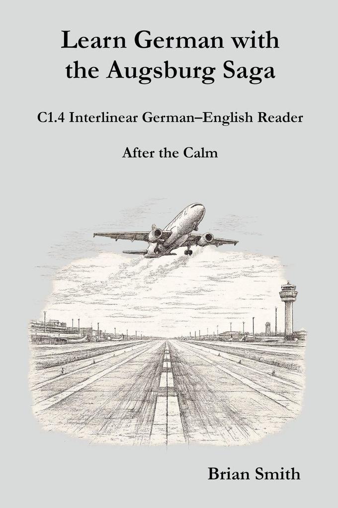 Learn German with the Augsburg Saga - C1.4 Interlinear German-English Reader