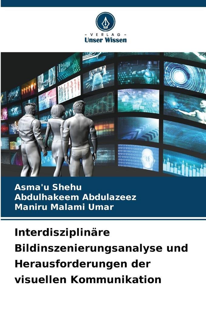Interdisziplinäre Bildinszenierungsanalyse und Herausforderungen der visuellen Kommunikation