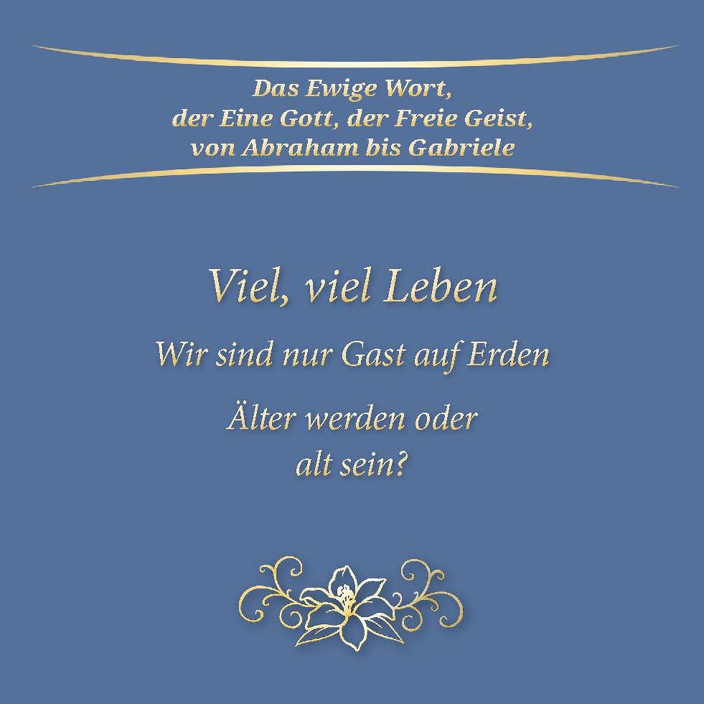 Viel viel Leben. Wir sind nur Gast auf Erden. Älter werden oder alt sein?
