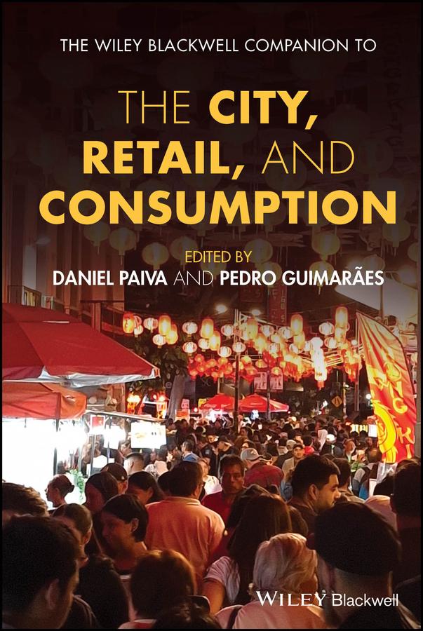 The Wiley Blackwell Companion to the City Retail and Consumption
