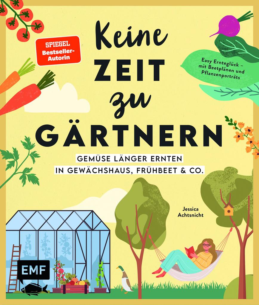 Keine Zeit zu gärtnern -Gemüse länger ernten in Gewächshaus Frühbeet & Co.