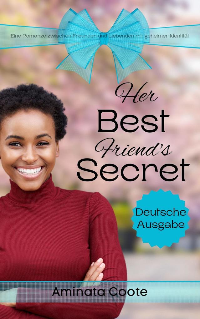 Her Best Friend's Secret: Eine Romanze zwischen Freunden und Liebenden mit geheimer Identität (Süße Zuflucht #4)