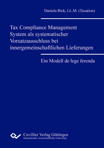 Tax Compliance Management System als systematischer Vorsatzausschluss bei innergemeinschaftlichen Lieferungen.Ein Modell de lege ferenda