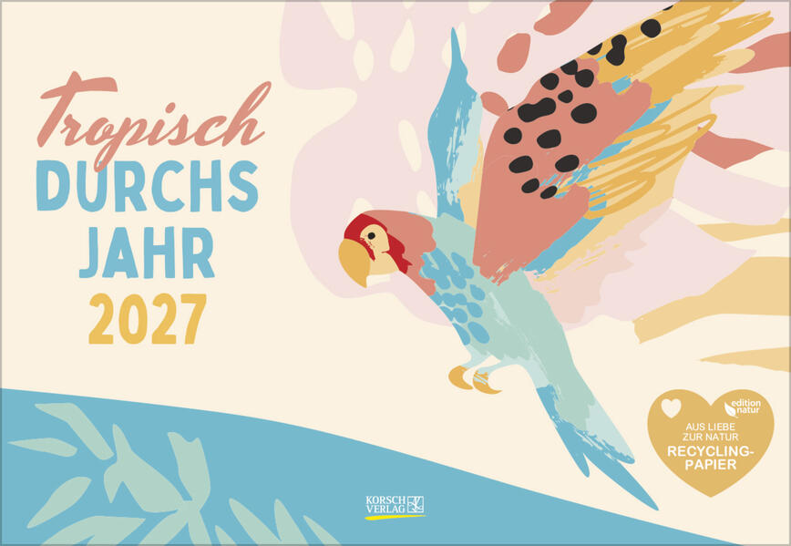 Tropisch druchs Jahr - Recyclingpapier 2027