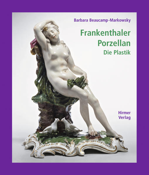 Frankenthaler Porzellan. Bd.1 - Barbara Beaucamp-Markowsky
