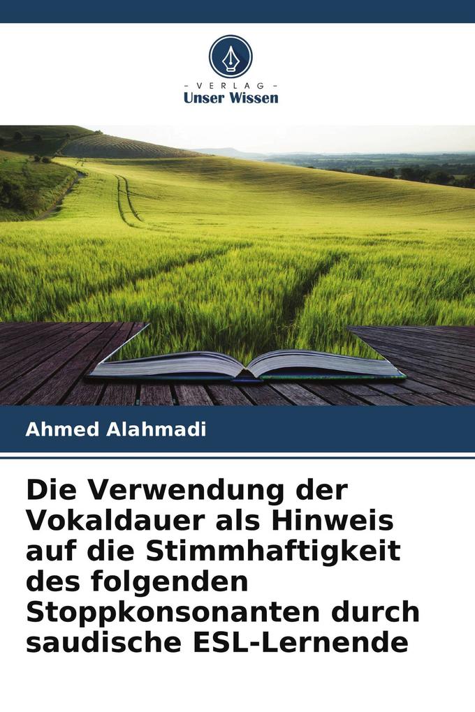 Die Verwendung der Vokaldauer als Hinweis auf die Stimmhaftigkeit des folgenden Stoppkonsonanten durch saudische ESL-Lernende