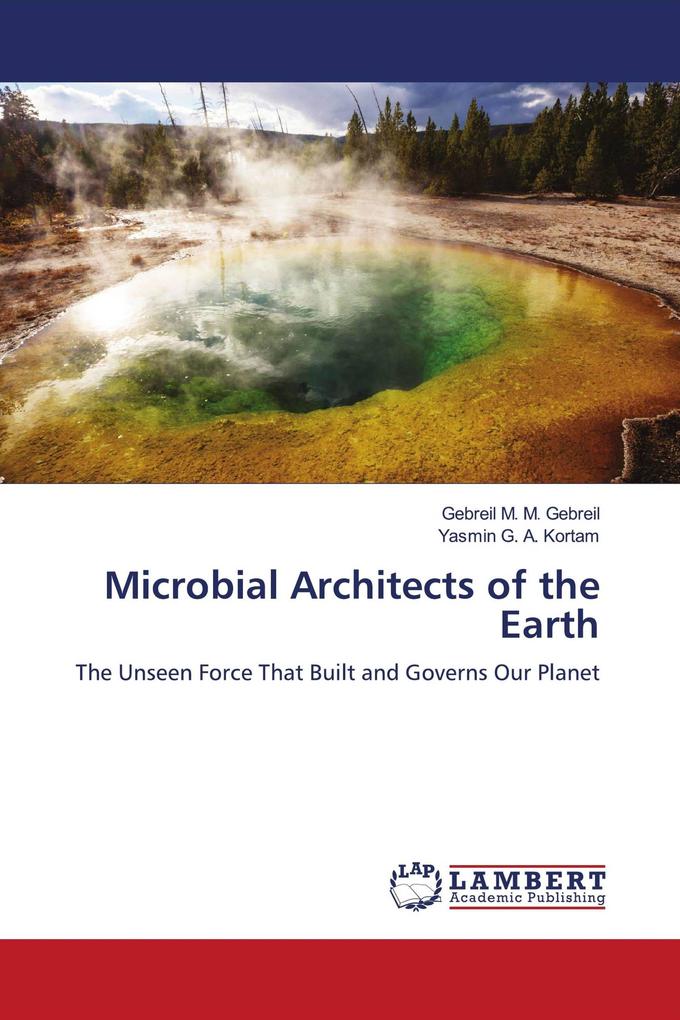 Microbial Architects of the Earth