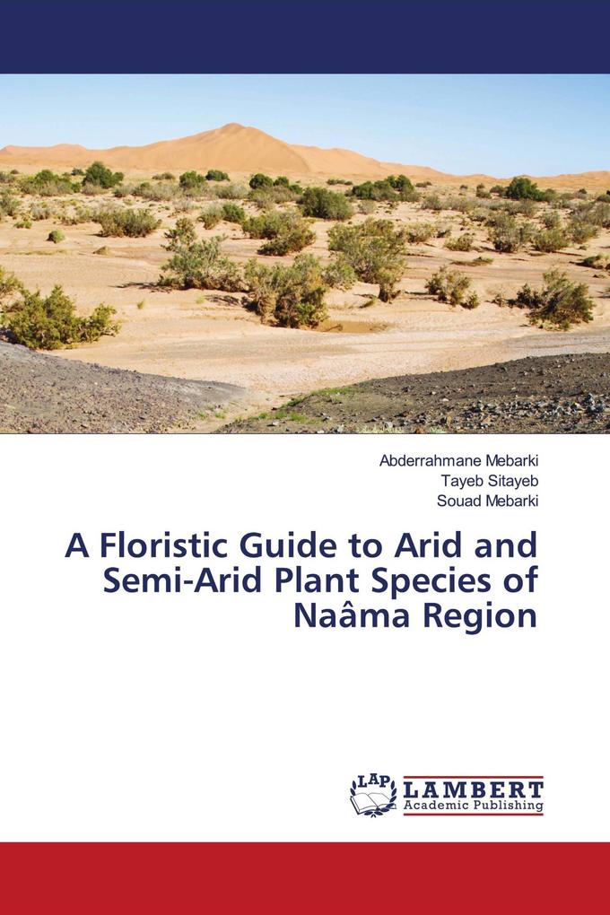 A Floristic Guide to Arid and Semi-Arid Plant Species of Naâma Region