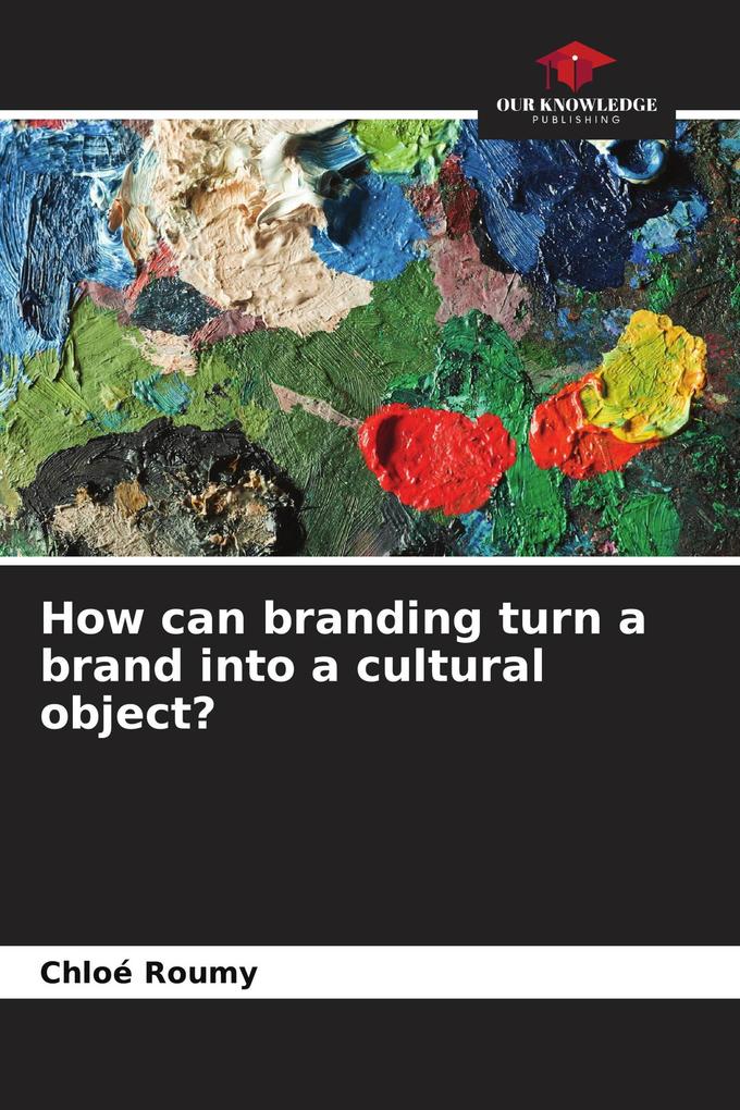 How can branding turn a brand into a cultural object?
