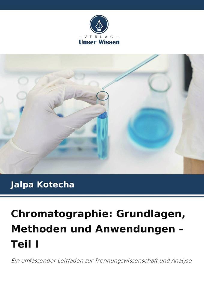 Chromatographie: Grundlagen Methoden und Anwendungen - Teil I