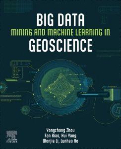 Big Data Mining and Machine Learning in Geoscience