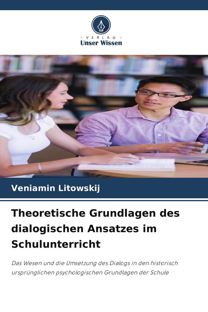 Theoretische Grundlagen des dialogischen Ansatzes im Schulunterricht