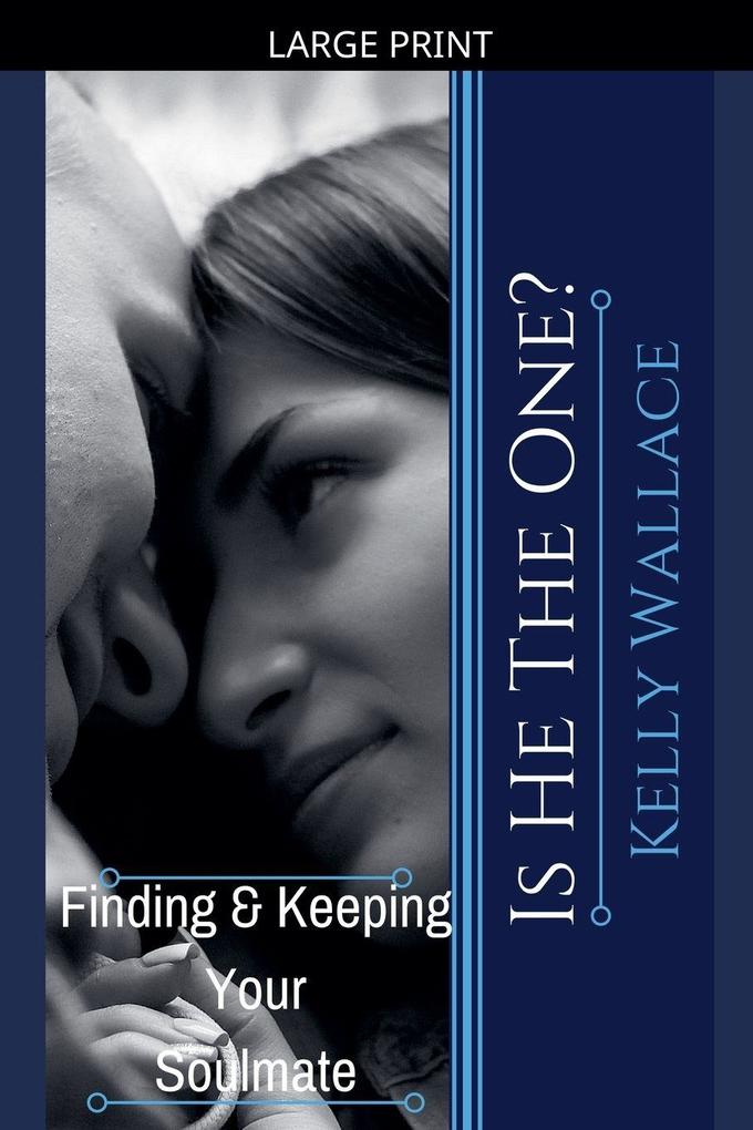 Is He The One? Finding And Keeping Your Soulmate