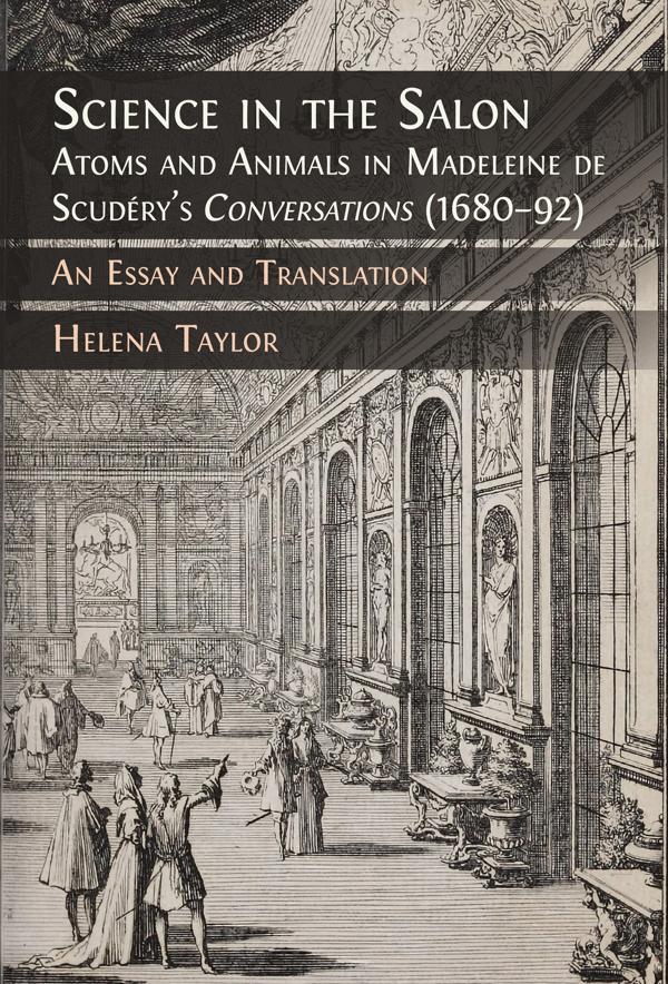 Science in the Salon: Atoms and Animals in Madeleine de Scudéry's 'Conversations' (1680-92)